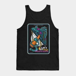 Let's eat magic mushrooms Tank Top